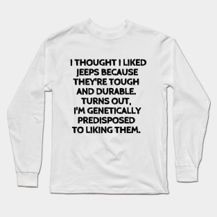 Jeeps are just built differently. Long Sleeve T-Shirt